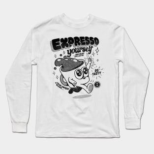 Expresso Yourself! Long Sleeve T-Shirt